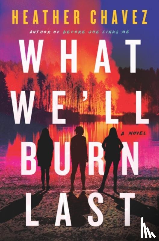 Chavez, Heather - What We'll Burn Last