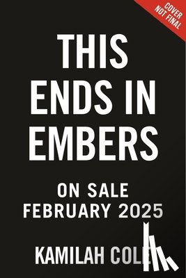 Cole, Kamilah - This Ends in Embers