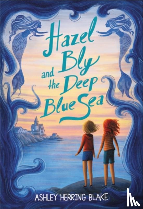 Blake, Ashley Herring - Hazel Bly and the Deep Blue Sea