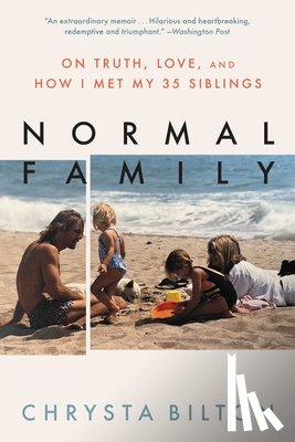 Bilton, Chrysta - Normal Family: On Truth, Love, and How I Met My 35 Siblings