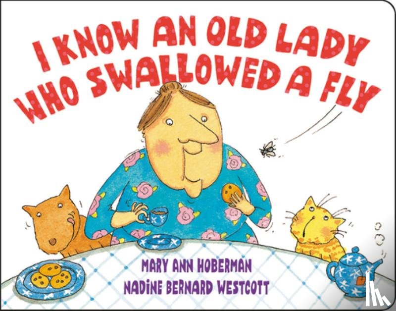 Hoberman, Mary Ann, Westcott, Nadine Bernard - I Know an Old Lady Who Swallowed a Fly