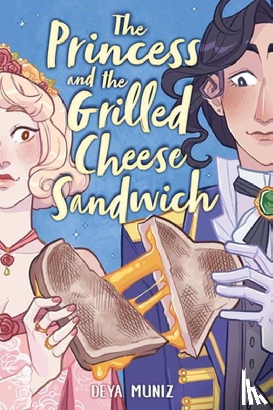 Muniz, Deya - The Princess and the Grilled Cheese Sandwich (A Graphic Novel)