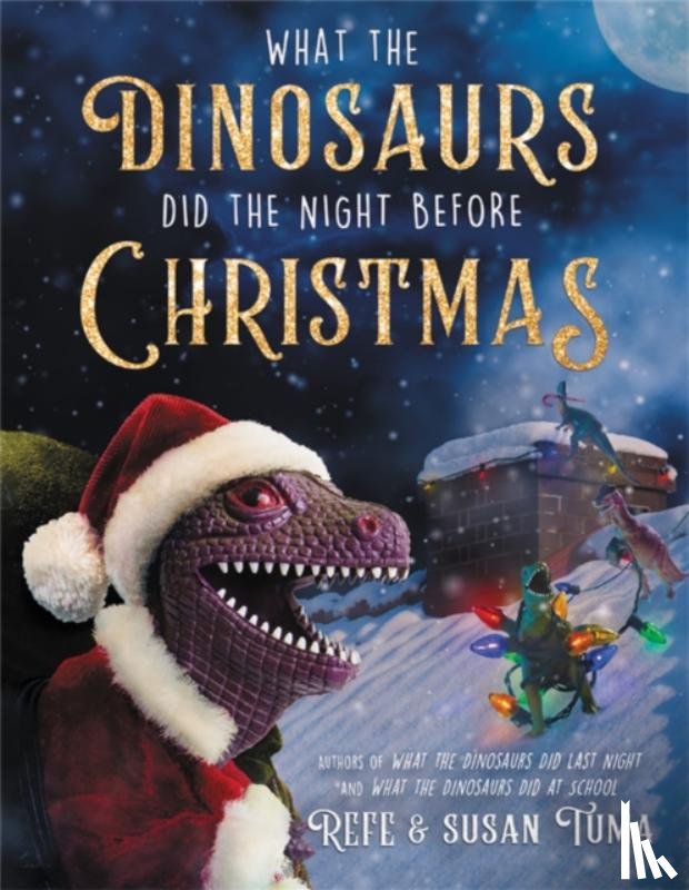 Tuma, Refe, Tuma, Susan - What the Dinosaurs Did the Night Before Christmas