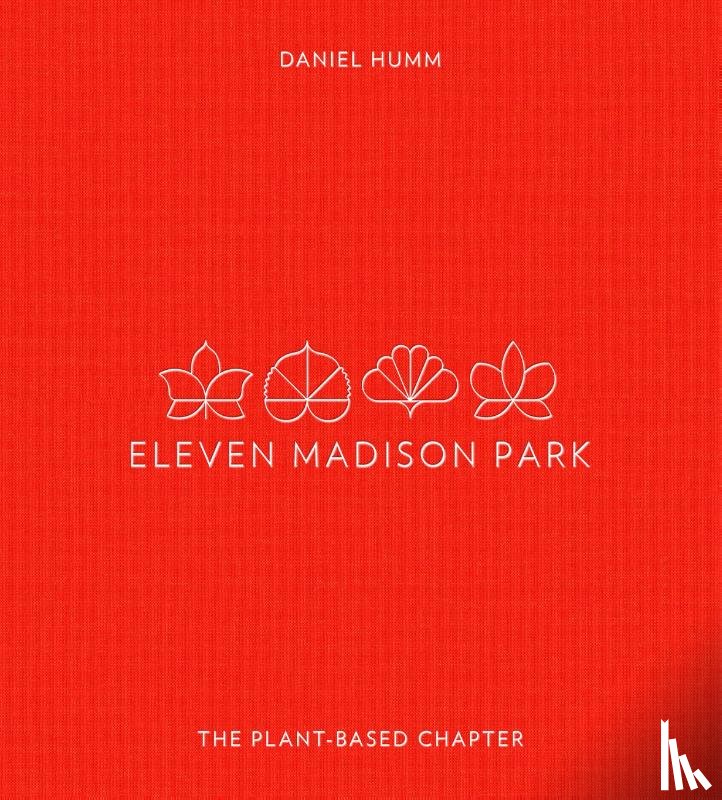 Humm, Daniel - Eleven Madison Park: The Plant-Based Chapter