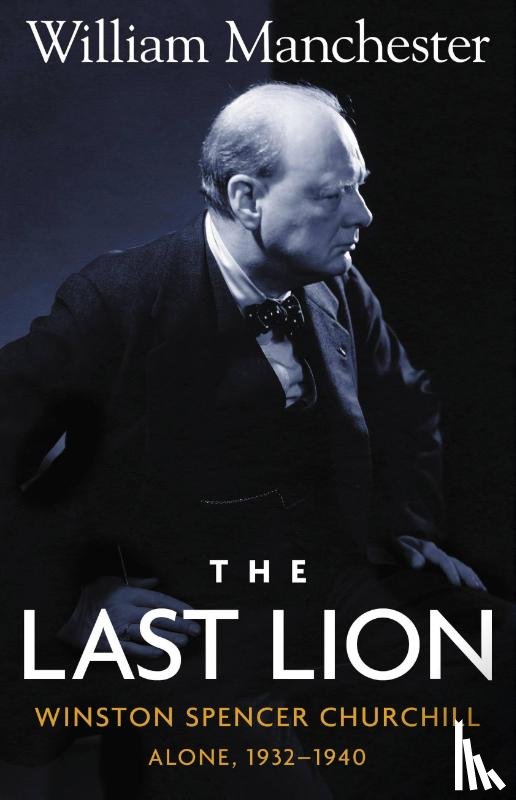 Manchester, William - The Last Lion: Alone, 1932-1940; Volume 2