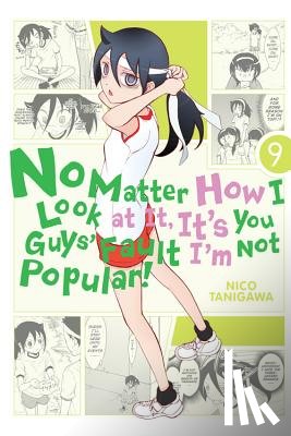 Tanigawa, Nico - No Matter How I Look At It, It's You Guys' Fault I'm Not Popular!, Vol. 9