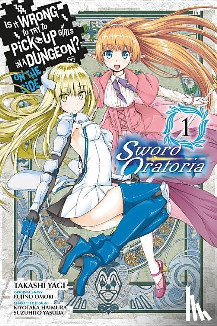 Gaippe, Andrew, Omori, Fujino, Haimura, Kiyotaka, Yasuda, Suzuhito - Is It Wrong to Try to Pick Up Girls in a Dungeon? On the Side: Sword Oratoria, Vol. 1 (manga)