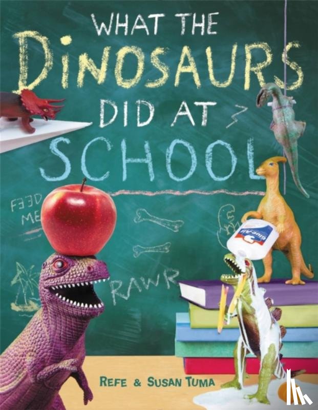 Tuma, Refe, Tuma, Susan - What The Dinosaurs Did At School