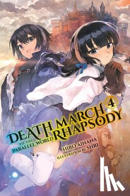 Ainana, Hiro - Death March to the Parallel World Rhapsody, Vol. 4 (Novel)