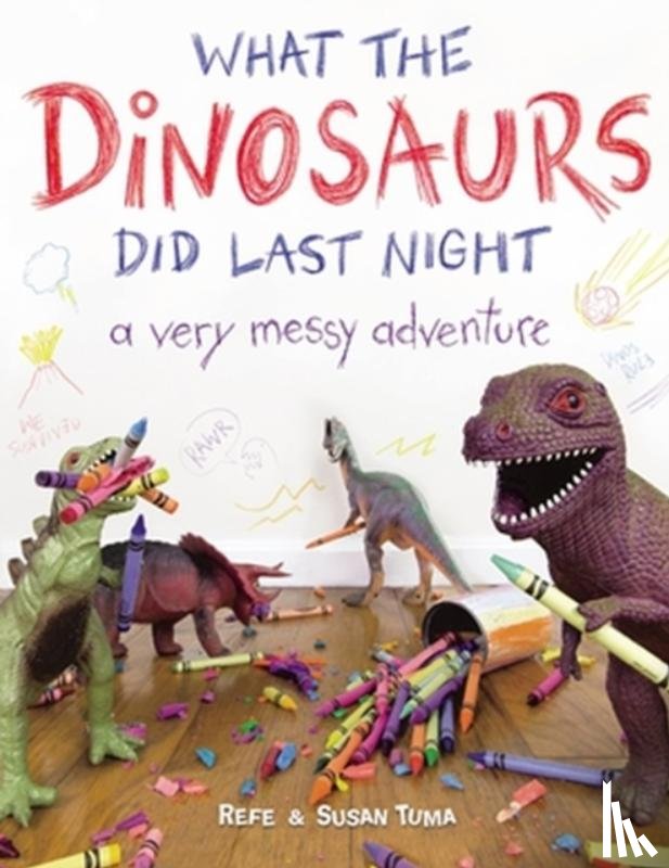 Tuma, Refe, Tuma, Susan - What the Dinosaurs Did Last Night