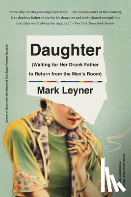 Leyner, Mark - Daughter (Waiting for Her Drunk Father to Return from the Men's Room)