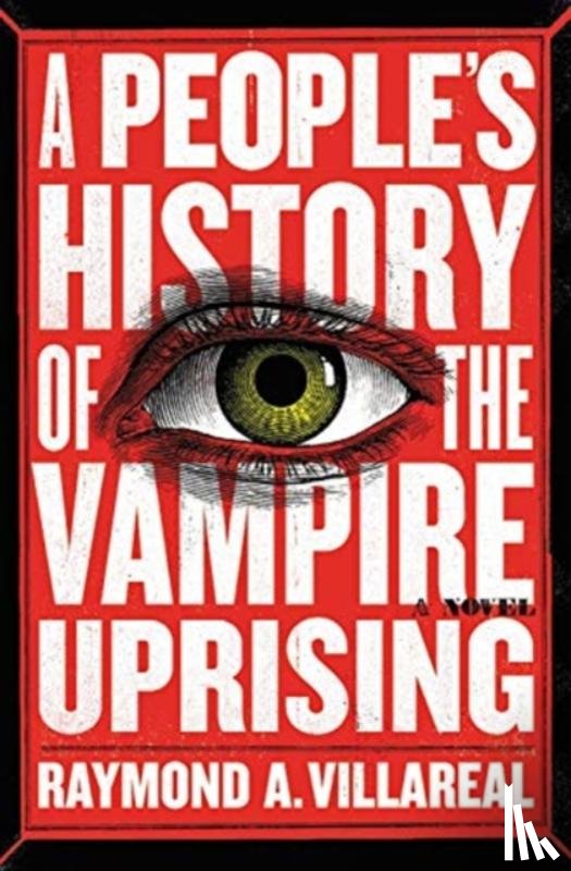 Villareal, Raymond A. - A People's History of the Vampire Uprising