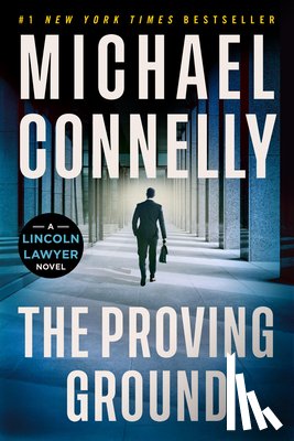 Connelly, Michael - The Proving Ground: A Lincoln Lawyer Novel