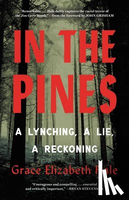 Hale, Grace Elizabeth - In the Pines: A Lynching, a Lie, a Reckoning