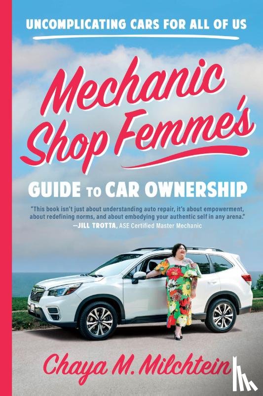Milchtein, Chaya M. - Mechanic Shop Femme's Guide to Car Ownership