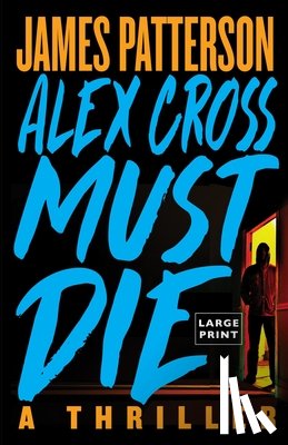 Patterson, James - Alex Cross Must Die: A Thriller