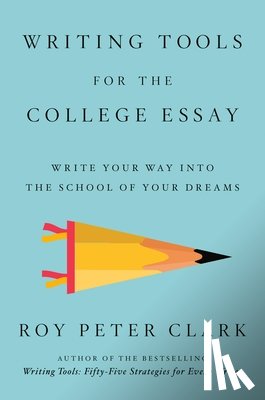 Clark, Roy P - Writing Tools for the College Admissions Essay