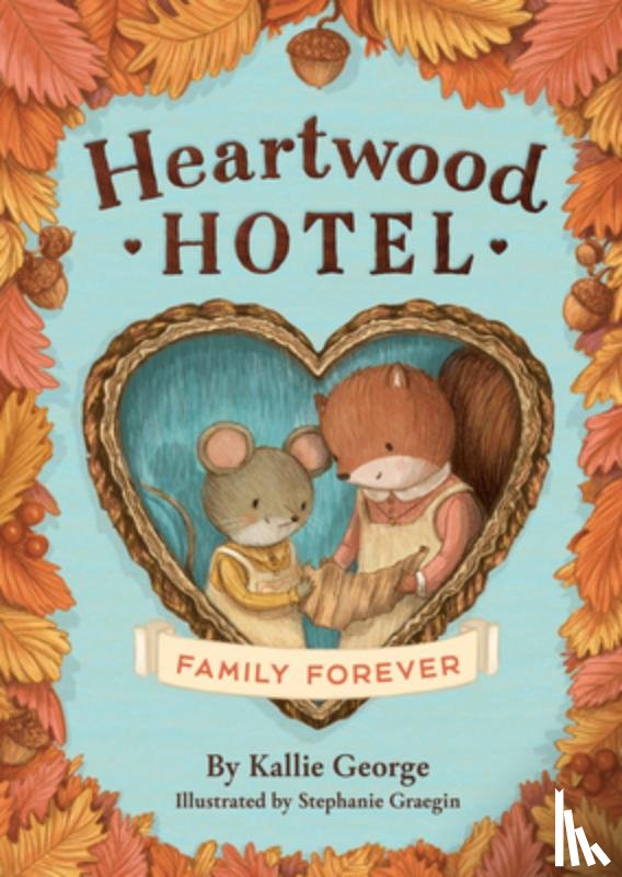 George, Kallie - Heartwood Hotel: Family Forever