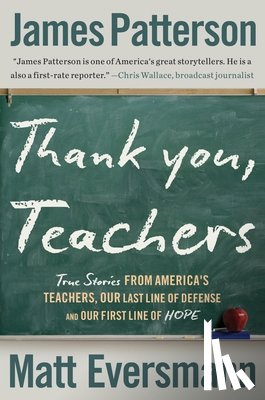 Patterson, James - Thank You, Teachers: True Stories from America's Teachers, Our Last Line of Defense and Our First Line of Hope