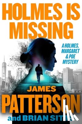 Patterson, James - Holmes Is Missing: A Holmes, Margaret & Poe Mystery