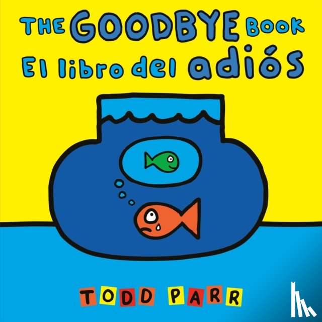 Parr, Todd - The Goodbye Book / El libro del adios