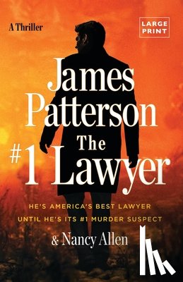 Patterson, James - The #1 Lawyer: He's America's Best Lawyer Until He's Its #1 Murder Suspect