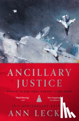 Leckie, Ann - Ancillary Justice (10th Anniversary Edition)