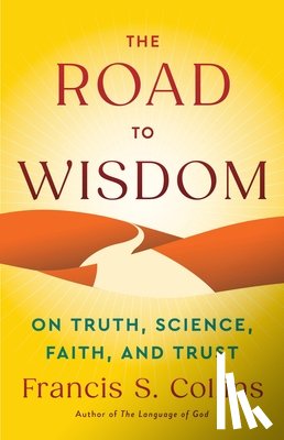 Collins, Francis S - Collins, F: Road to Wisdom
