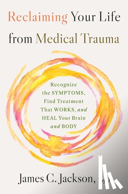 Jackson, James C. - Reclaiming Your Life After Medical Trauma
