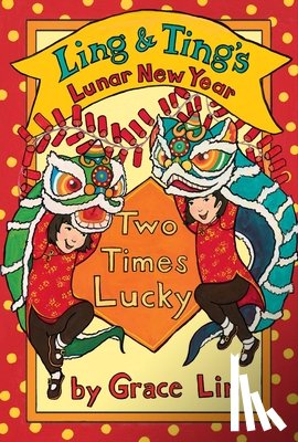 Lin, Grace - Ling & Ting's Lunar New Year: Two Times Lucky