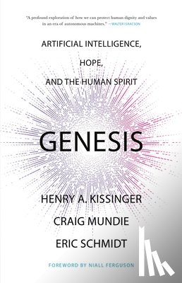 Kissinger, Henry a. - Genesis: Artificial Intelligence, Hope, and the Human Spirit