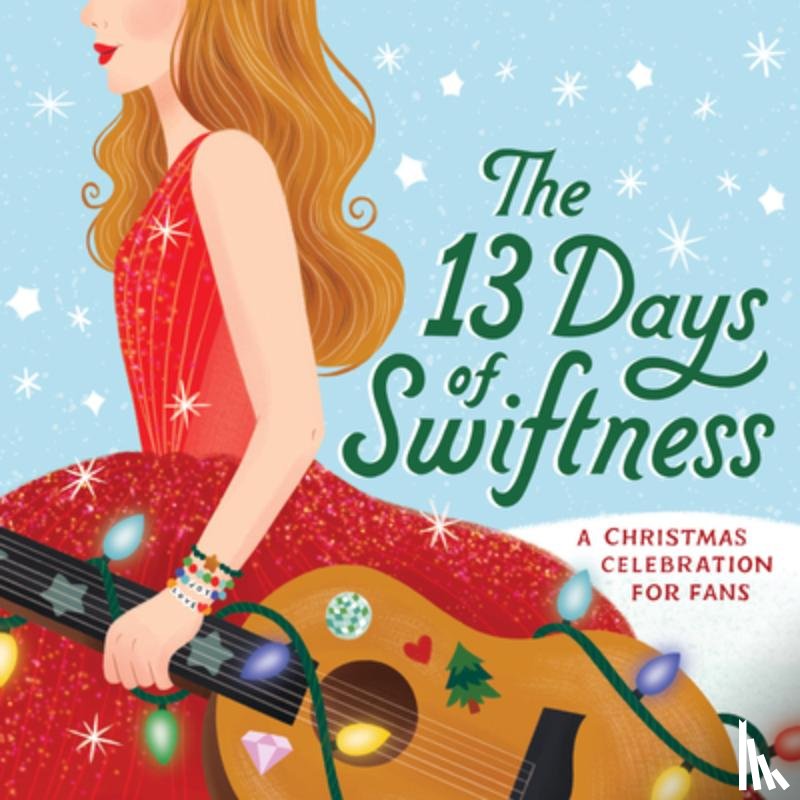 Garland, Tiffany - The 13 Days of Swiftness: A Christmas Celebration for Fans