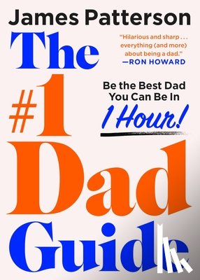 Patterson, James - The #1 Dad Book: Be the Best Dad You Can Be in 1 Hour