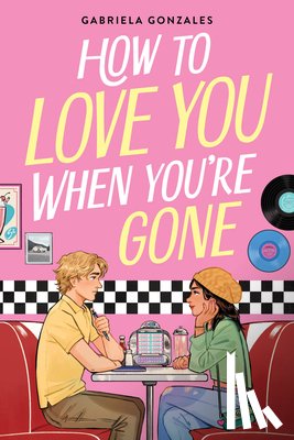 Gonzales, Gabriela - How to Love You When You're Gone