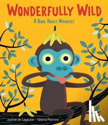 de Lagausie, Justine - Wonderfully Wild: A Book about Manners