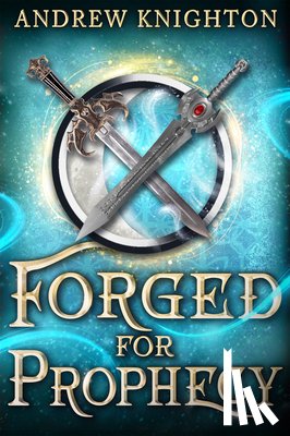 Knighton, Andrew - Forged for Prophecy