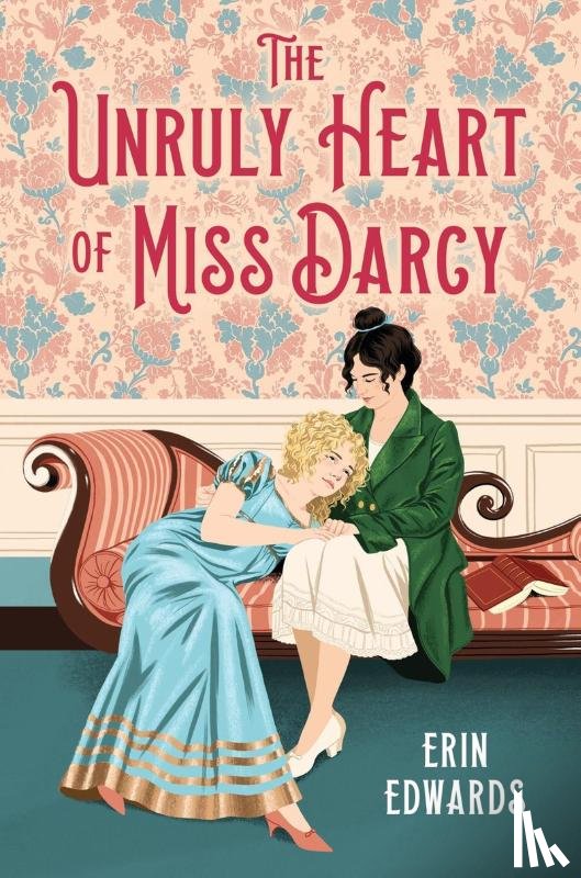 Edwards, Erin - The Unruly Heart of Miss Darcy