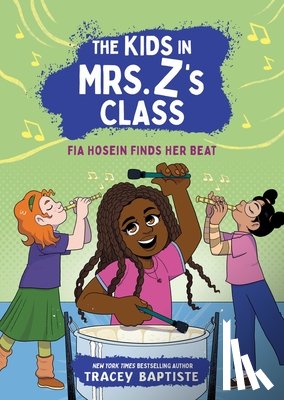 Baptiste, Tracey - The Kids in Mrs. Z's Class: Fia Hosein Finds Her Beat