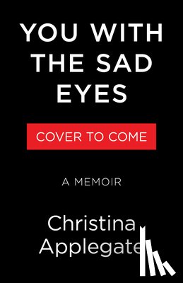 Applegate, Christina - You with the Sad Eyes: A Memoir