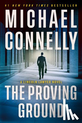 Connelly, Michael - The Proving Ground: A Lincoln Lawyer Novel
