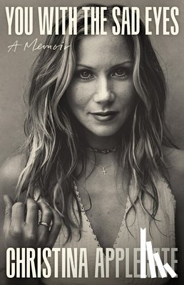 Applegate, Christina - You with the Sad Eyes: A Memoir