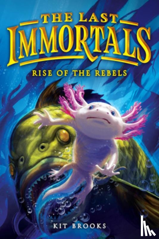 Brooks, Kit - The Last Immortals: Rise of the Rebels