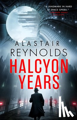 Reynolds, Alastair - Halcyon Years