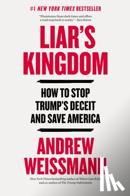 Weissmann, Andrew - Liar's Kingdom: How to Stop Trump's Deceit and Save America