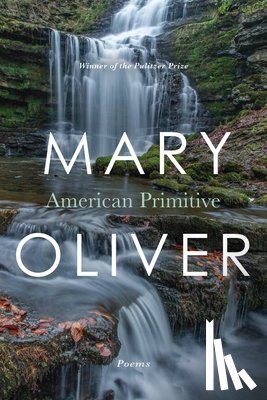 Oliver, Mary - Oliver, M: American Primitive