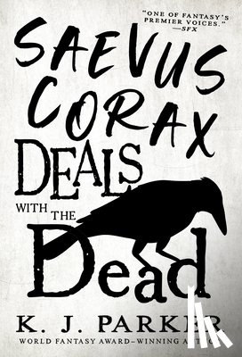Parker, K. J. - Saevus Corax Deals with the Dead