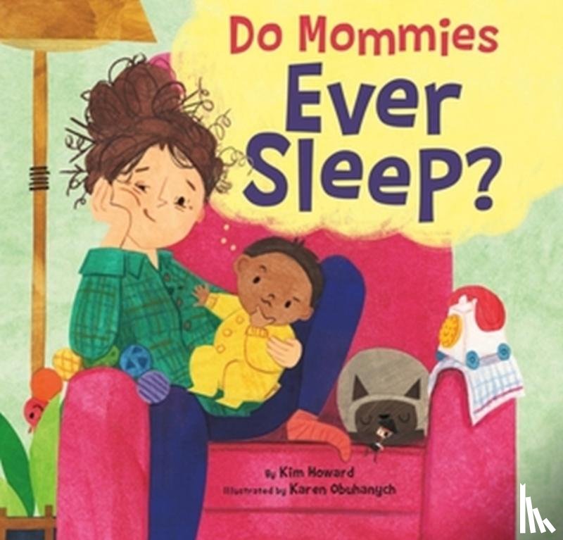 Howard, Kim - Do Mommies Ever Sleep?