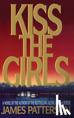 Patterson, James - Kiss the Girls: An Alex Cross Thriller