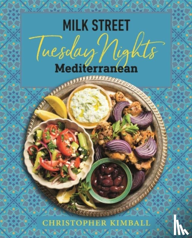 Kimball, Christopher - Milk Street: Tuesday Nights Mediterranean