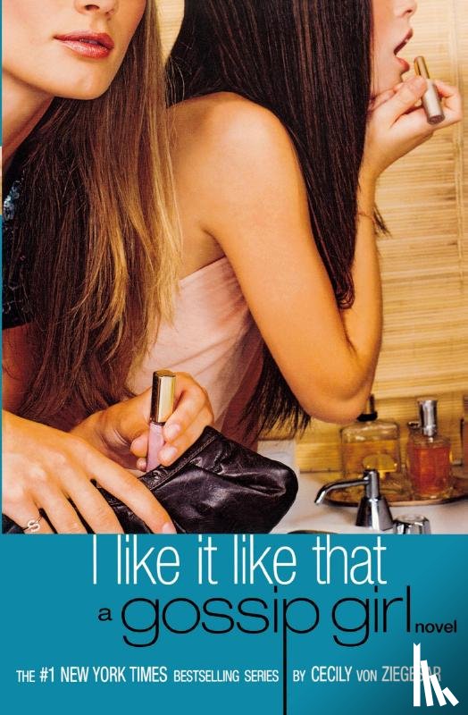 Ziegesar, Cecily von - Gossip Girl: I Like It Like That